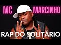 MC MARCINHO  - RAP DO SOLITÁRIO