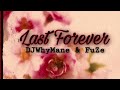 Last Forever - DJWhyMane & FuZe
