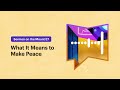 What It Means to Make Peace