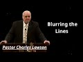 Blurring the Lines - Pastor Charles Lawson Message