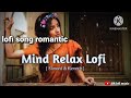 Romantic lofi song mind relax song 💞🥰#song #viral #lofi