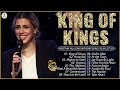 KING OF KINGS 🙏 Top HILLSONG WORSHIP Motivational Christian Worship Songs 2023 #hillsongsongs