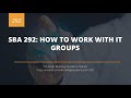 SBA 292: How to Work with IT Groups