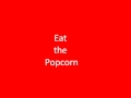 Eat the Popcorn