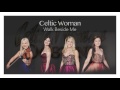Celtic Woman - Walk Beside Me (Audio)