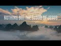 Nothing but the blood of Jesus | piano instrumental | intimate worship