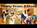 Thirty Years a Slave - FULL Audio Book - by Louis Hughes - African-American History