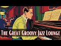 The Great Groovy Jazz Lounge [Jazz Classics, Groovy Jazz]