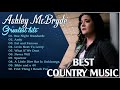 AshleyMcBryde greatest hits- Top Country Songs 2021 Playlist- Best Classic Country Songs Of All Time
