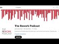 NEW episodes of the REWORK podcast