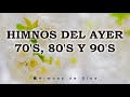 Los Mejor Himnos Del Ayer 70's, 80's Y 90's - Himnos Que Bendision Escucharlos Mientras Vivimos