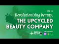 EP211. Revolutionising Beauty with Upcycled Ingredients