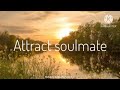 💛Attract your soulmate💛 Subliminal English