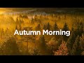 Autumn Morning Vibes 🍂 Chill Mix for Your Morning