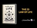 The 23 Laws Of Life: MASTER These UNIVERSAL LAWS That GOVERNS YOUR LIVES DAILY AudioBook