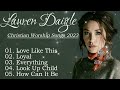 Truly Best Lauren Daigle Christian Worship Songs 2023 - Top 50 Inspirational Christian Songs 2023
