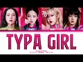 BLACKPINK 'Typa Girl' Lyrics (블랙핑크 'Typa Girl' 가사) (Color coded lyrics)