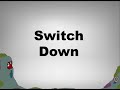 Switch down