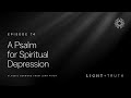 A Psalm for Spiritual Depression