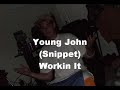 Young John - Workin It (Snippet)