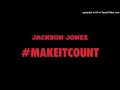 Jackson Jonez “Make It Count” (Prod.by Melange)
