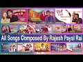 Rajesh Payal Rai Non-Stop Super Hit Song Collection |