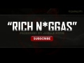 Instrumental: Rich N*ggas!