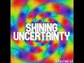Shining Uncertainty