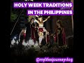 Holy Week Traditions In The Philippines