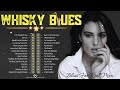 GOOD WHISKEY BLUES MUSIC - RELAXING BEST BLUES ROCK PLAYLIST -TOP BLUES JAZZ SONGS EVER