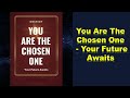 You Are The Chosen One - Your Future Awaits