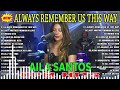 Always Remember Us This Way | AILA SANTOS Nonstop Slow Rock Collection 2023💛
