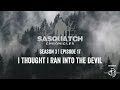 Sasquatch Chronicles ft. by Les Stroud | Season 3 | Episode 17 | I Thought I Ran Into The Devil