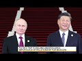 Putin's Trip to Beijing Highlights Importance of China-Russia Ties