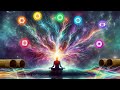 Opens All 7 Chakras - Whole Body Energy Cleansing - Emotional Healing | Chakra Balancing
