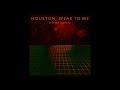 Houston, Speak to Me - Henry Nunez