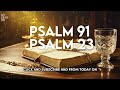 PSALM 91 AND PSALM 23 - Most Powerful Prayers in The Bible!!