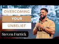 Overcoming Your Unbelief   _   Steven Furtick