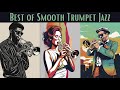 Best of Smooth Trumpet Jazz [Smooth Jazz, Trumpet Jazz]