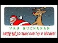 Van Buchanan - Santa Got Screwed Over By A Reindeer