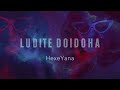 HexeYana - LUDITE DOIDOHA (Audio) Prod. by DILA