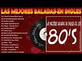 Top 1 Las Mejores Baladas En Ingles De Los 80 - Romanticas Viejitas En Ingles 70's 80's y 90's