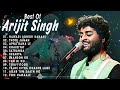 Best Of Arijit Singh 2024 | Arijit Singh Hits Songs | Arijit Singh Jukebox Songs | Indian Songs 2024