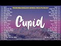 Cupid - Fifty Fifty ️🎧 Trending OPM English Songs 2023 Playlist 🎧 Greatest Hits Songs Of All Time