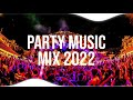 Party Mix 2022 - Best Remixes Of Popular Songs 2022 - EDM Party Electro House 2022 , Pop , Dance
