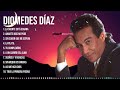 D i o m e d e s   D í a z  ~ Greatest Hits Oldies Classic ~ Best Oldies Songs Of All Time