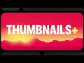 Speed Up Your Thumbnail Editing With Assets From THUMBNAILS+