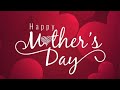 Happy Mother’s Day 2022