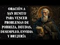 🔥 Oración a SAN BENITO para vencer problemas de pobreza, deudas, desempleo, envidia y brujería 💪