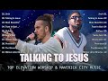 Chandler Moore, Brandon Lake ||  Best Gospel Songs Of All Time || Elevation Worship & Maverick City